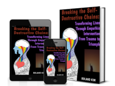 Breaking the Self-destructive Chains: Transforming Lives Through Empathic Intervention – From Trauma to Triumph